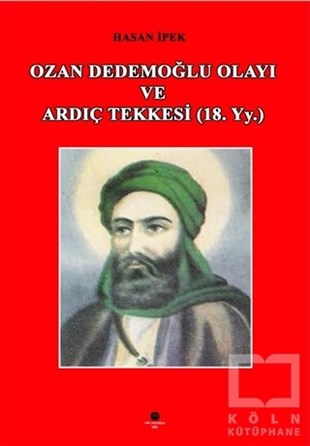 Hasan İpekTasavvuf KitaplarıOzan Dedemoğlu Olayı ve Ardıç Tekkesi (18. Yy.)