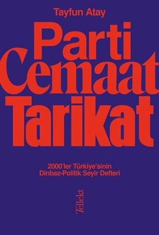 Tayfun AtayTürkiye Siyaseti ve Politikası KitaplarıParti, Cemaat, Tarikat