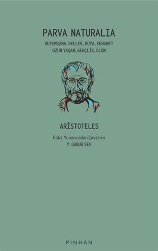 AristotelesFelsefe BilimiParva Naturalia: Duyumsama Bellek Rüya Kehanet Uzun Yaşam Gençlik Ölüm
