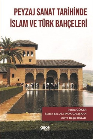 Adive Begül BulutEğitimPeyzaj Sanat Tarihinde İslam ve Türk Bahçeleri