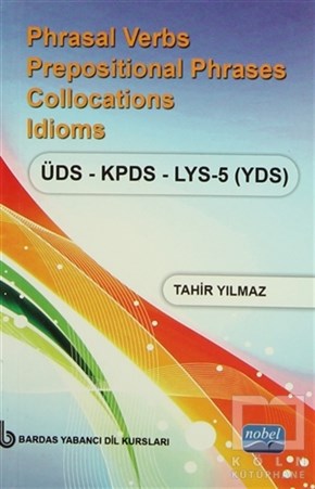 Tahir YılmazAkademikPhrasal Verbs Prepositional Phrases Collocations Idioms ÜDS - KPDS - LYS 5 (YDS)
