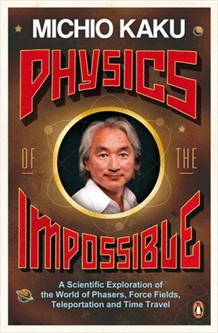 Michio KakuSciencePhysics of the Impossible: A Scientific Exploration of the World of Phasers Force Field