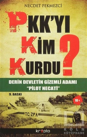 Necdet PekmezciTürkiye Siyaseti ve PolitikasıPKK’yı Kim Kurdu?