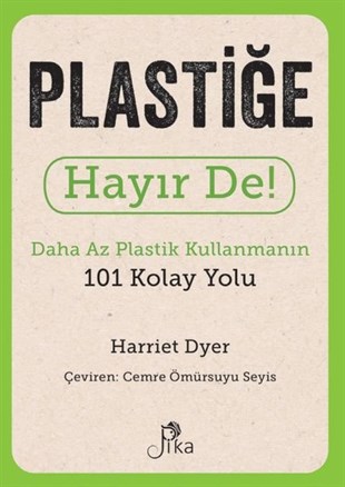 Harriet DyerÇevre MühendisliğiPlastiğe Hayır De! Daha Az Plastik Kullanmanın 101 Kolay Yolu