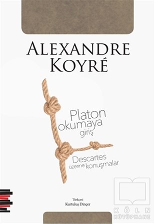 Alexandre KoyreBiographien der PhilosophenPlaton Okumaya Giriş - Descartes Üzerine Konuşmalar