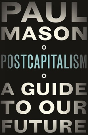 Paul MasonBusiness and EconomicsPostCapitalism: A Guide to Our Future