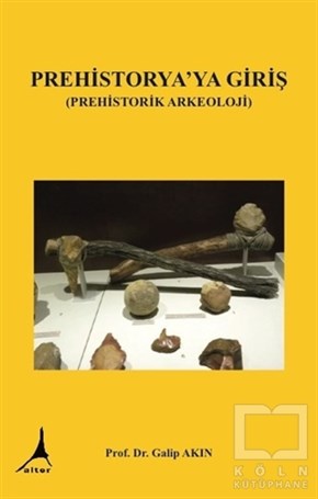 Galip AkınReferans KitaplarPrehistorya'ya Giriş (Prehistorik Arkeoloji)