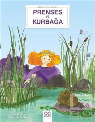 Sylvie RobergeÇocuk Hikaye KitaplarıPrenses ve Kurbağa - Bebekler İçin Klasikler