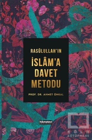 Ahmet ÖnkalDiğerRasulullah’ın İslam'a Davet Metodu
