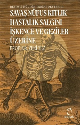 Zeki TezDünya TarihiResimli Kültür Tarihi Defteri 2 - Savaş Nüfus Kıtlık Hastalık İşkence ve Geziler Üzerine