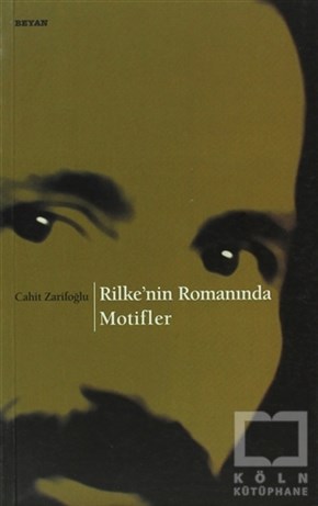 Cahit ZarifoğluDenemeRilke’nin Romanında Motifler