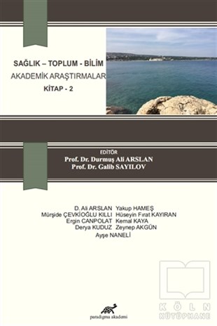 D. Ali ArslanDiğerSağlık - Toplum - Bilim Akademik Araştırmalar Kitap 2