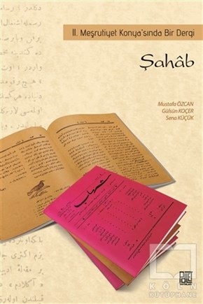 Mustafa ÖzcanAraştırma - İncelemeŞahab - 2. Meşrutiyet Konya’sında Bir Dergi