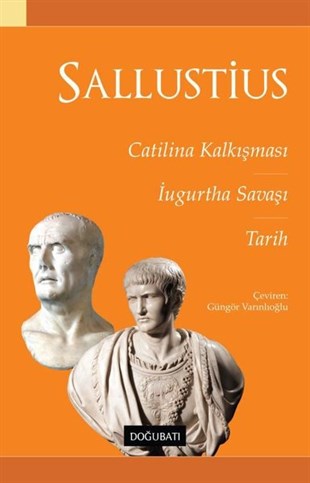 Gaius Sallustius CrispusDünya TarihiSallustius: Catilina Kalkışması - İugurtha Savaşı-Tarih
