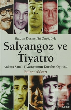 Bülent AkkurtSahne SanatlarıSalyangoz ve Tiyatro Ankara Sanat Tiyatrosunun Kuruluş Öyküsü
