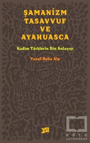 Yusuf Reha AlpDiğerŞamanizm, Tasavvuf ve Ayahuasca
