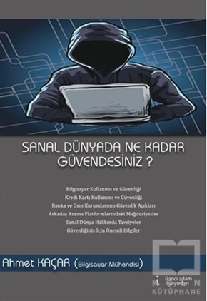 Ahmet Kaçarİletişim - MedyaSanal Dünyada Ne Kadar Güvendesiniz?