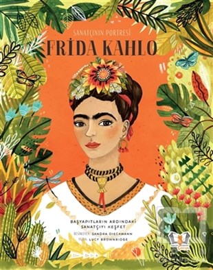 Lucy BrownridgeReferans Çocuk KitaplarıSanatçının Portresi: Frida Kahlo