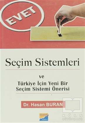 Hasan BuranAkademikSeçim Sistemleri ve Türkiye İçin Yeni Bir Seçim Sistemi Önerisi