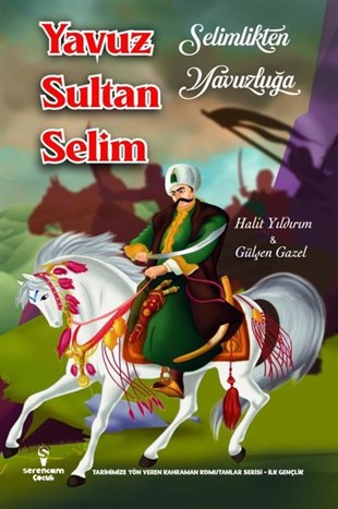 Gülşen GazelÇocuk Masal KitaplarıSelimlikten Yavuzluğa Yavuz Sultan Selim