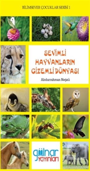 Abdurrahman NeşeliBilimsel Çocuk KitaplarıSevimli Hayvanların Gizemli Dünyası - Bilimsever Çocuklar Serisi 1