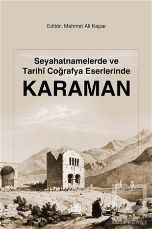 Mehmet Ali KaparSeyahatnameSeyahatnamelerde ve Tarihi Coğrafya Eserlerinde Karaman