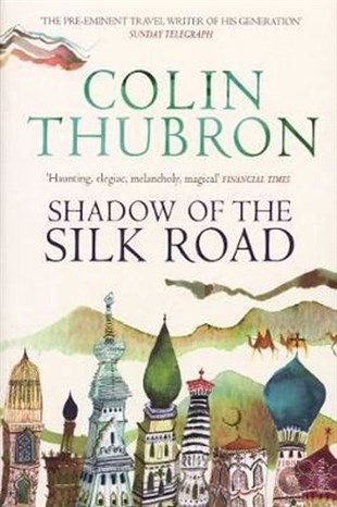 Colin ThubronGuideShadow of the Silk Road