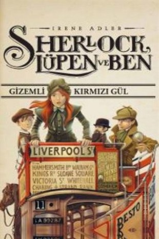 Irene AdlerÇocuk Gençlik RomanlarıSherlock Lüpen ve Ben - Gizemli Kırmızı Gül