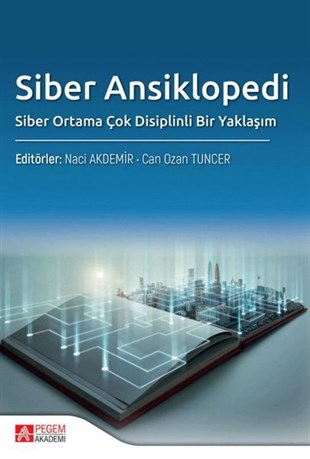 KolektifBilişim TeknolojileriSiber Ansiklopedi: Siber Ortama Çok Disiplinli Bir Yaklaşım