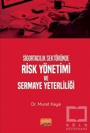 Murat KayaAndereSigortacılık Sektöründe Risk Yönetimi ve Sermaye Yeterliliği