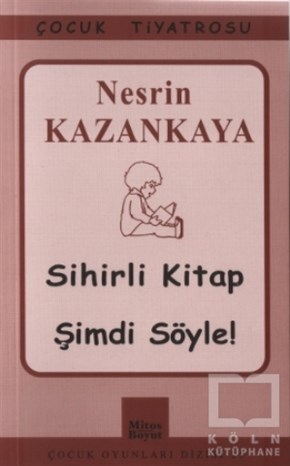 Nesrin KazankayaRoman-ÖyküSihirli Kitap - Şimdi Söyle!