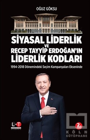 Oğuz GöksuAraştırma & İnceleme ve Referans KitaplarıSiyasal Liderlik ve Recep Tayyip Erdoğan’ın Liderlik Kodları