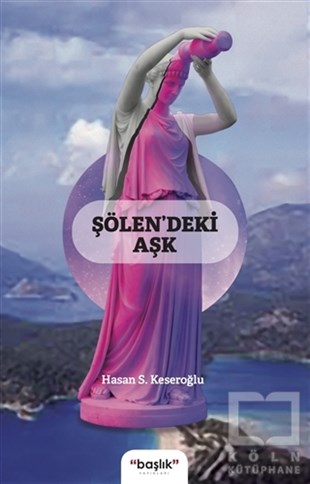 Hasan S. KeseroğluTürkçe RomanlarŞölen'deki Aşk