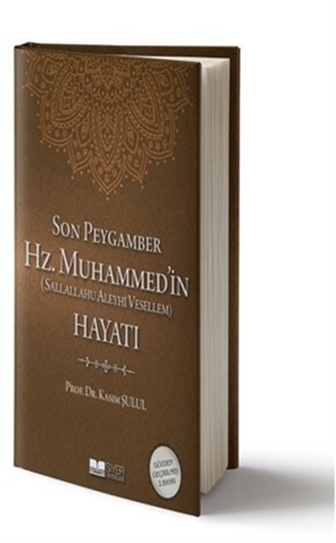 Kasım ŞululTarihi Biyografi ve Otobiyografi KitaplarıSon Peygamber - Hz. Muhammed (s.a.s)'in Hayatı