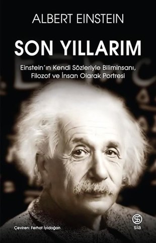 Albert EinsteinPopüler Bilim KitaplarıSon Yıllarım - Einstein'ın Kendi Sözleriyle Biliminsanı Filozof ve İnsan Olarak Portresi