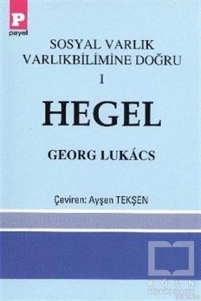 Georg LukacsGenel FelsefeSosyal Varlık Varlıkbilimine Doğru 1 - Hegel