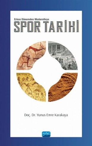 Yunus Emre KarakayaSpor KitaplarıSpor Tarihi - Erken Dönemden Moderniteye