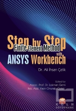 Ali İhsan ÇelikYabancı Dilde KitaplarStep by Step Finite Element Method With ANSYS Workbench