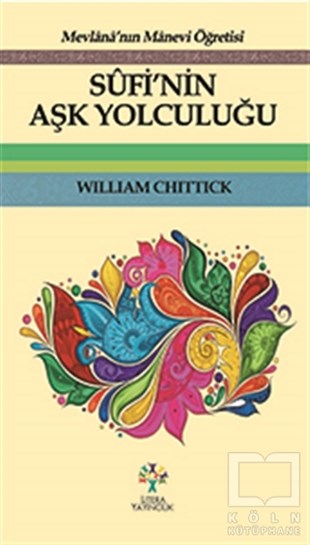 William ChittickTasavvuf KitaplarıSufi’nin Aşk Yolculuğu
