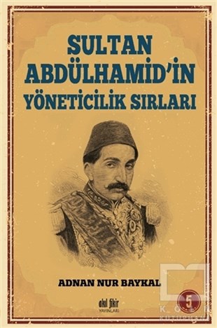 Adnan Nur BaykalOsmanlı Tarihi KitaplarıSultan Abdülhamid'in Yöneticilik Sırları