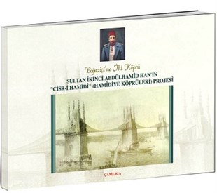 KolektifOsmanli TarihiSultan İkinci Abdülhamid Han'ın Cisr-i Hamidi(Hamidiye Köprüleri) Projesi