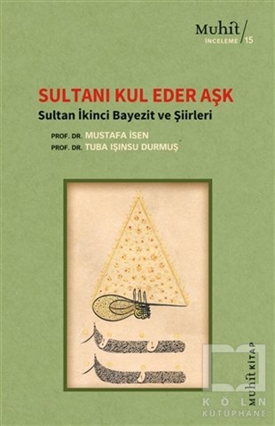 Mustafa İsenTürk Tarihi Araştırmaları KitaplarıSultanı Kul Eder Aşk