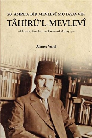 Ahmet VuralTasavvuf KitaplarıTahirül Mevlevi Hayatı, Eserleri ve Tasavvuf Anlayışı