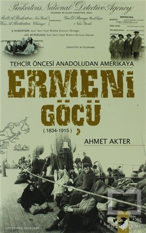 Ahmet AkterDünya TarihiTehcir Öncesi Anadoludan Amerikaya Ermeni Göçü