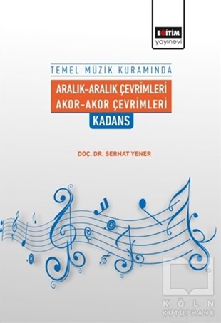 Serhat YenerÖğrenim KitaplarıTemel Müzik Kuramında Aralık-Aralık Çevrimleri Akor-Akor Çevrimleri Kadans