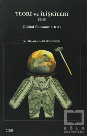 Abdulkadir DursunoğluTürkiye EkonomisiTeori ve İlişkileri ile Global Ekonomik Kriz