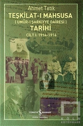 Ahmet TetikOsmanlı TarihiTeşkilat-ı Mahsusa Tarihi Cilt 1: 1914-1916