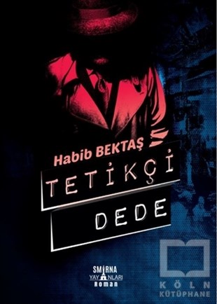 Habib BektaşTürkçe RomanlarTetikçi Dede (Ciltli)