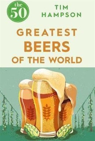 Tim HampsonBeverageThe 50 Greatest Beers of the World