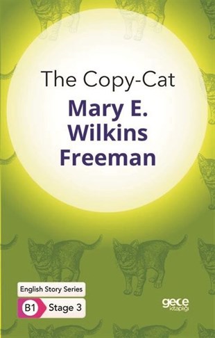 Mary E. Wilkins FreemanTürkçe Dil Bilim KitaplarıThe Copy - Cat - English Story Series - B1 Stage 3
